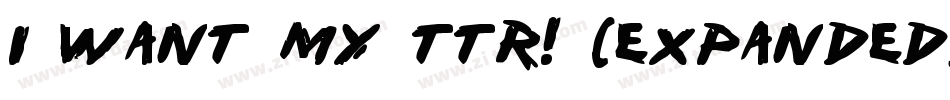 i want my ttr! (expanded)字体转换